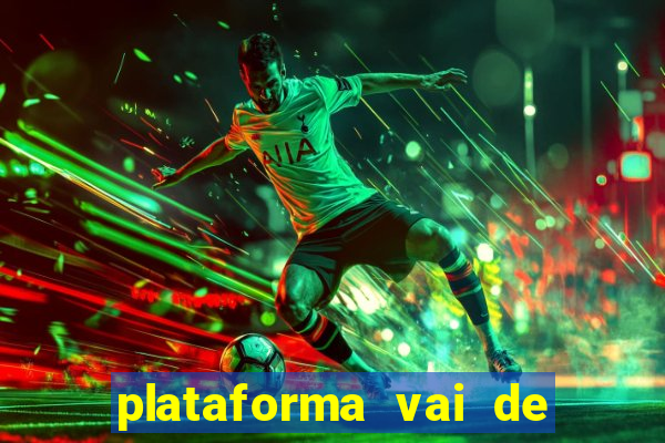 plataforma vai de bet gusttavo lima